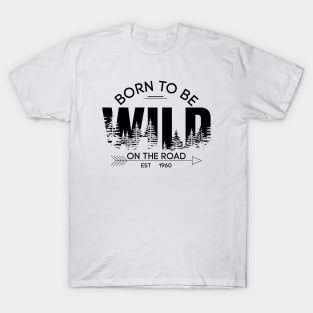 Born to be wild on road T-Shirt